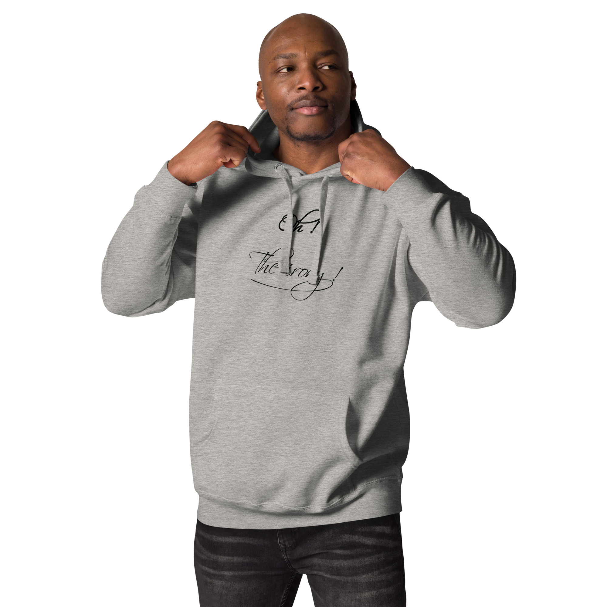 Hoodie avec inscription calligraphiée « Oh ! The irony ! » dans un style sarcastique, sobre et élégant.